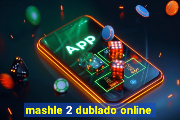 mashle 2 dublado online